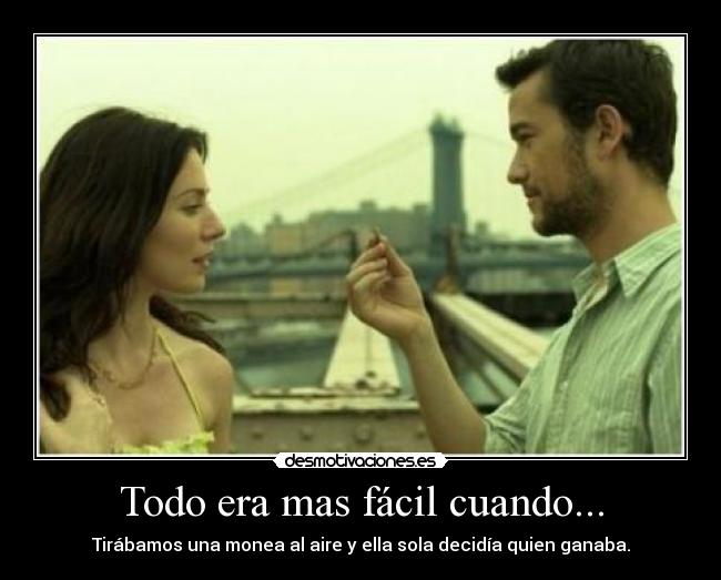 Todo era mas fácil cuando... - 