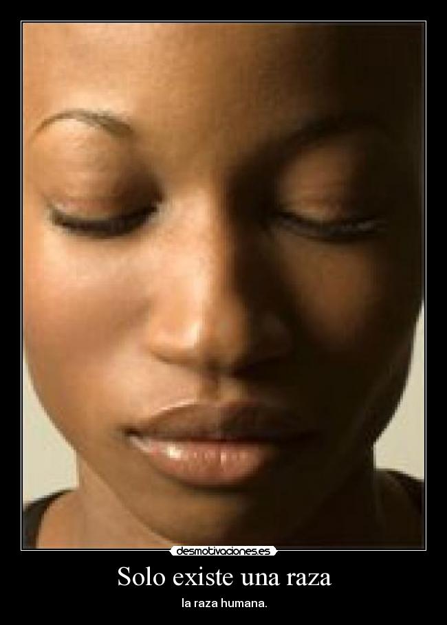 Solo existe una raza -