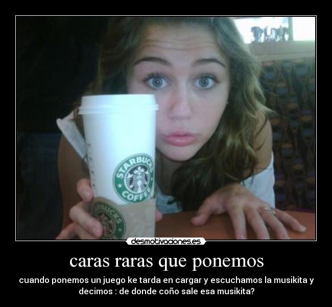 caras raras que ponemos - 