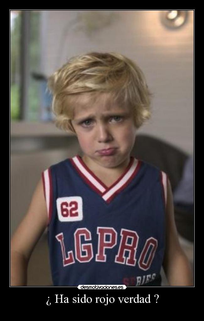 ¿ Ha sido rojo verdad ? - 