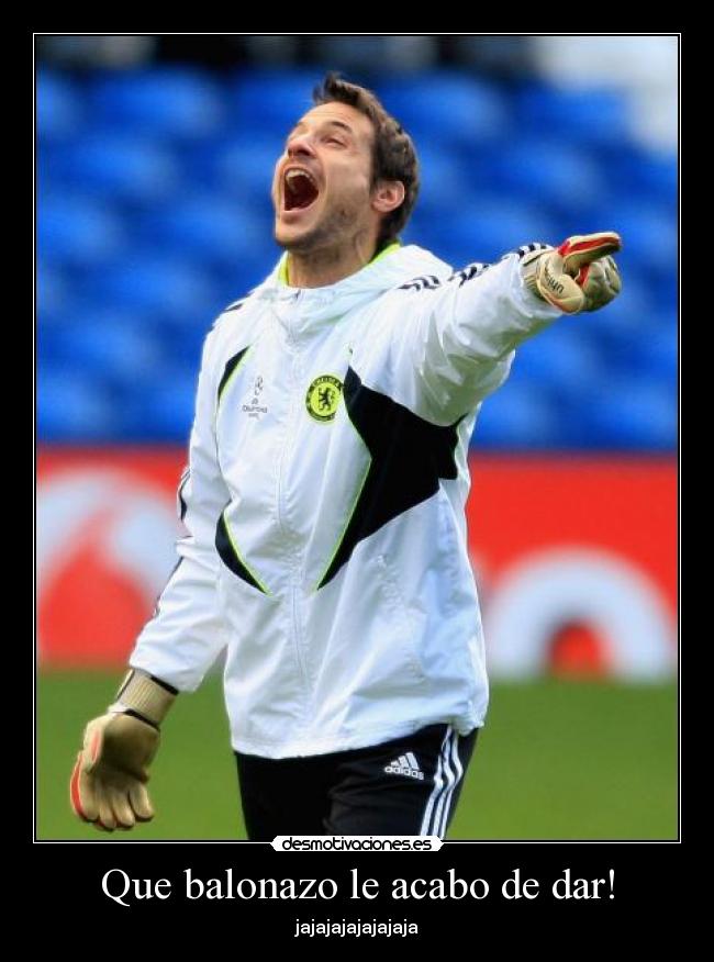 Que balonazo le acabo de dar! -