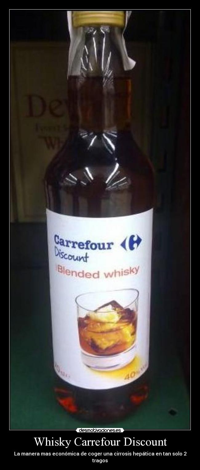 Whisky Carrefour Discount - La manera mas económica de coger una cirrosis hepática en tan solo 2 tragos