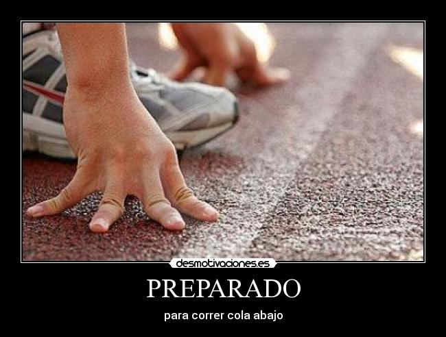 carteles preparado para correr cola abajo desmotivaciones
