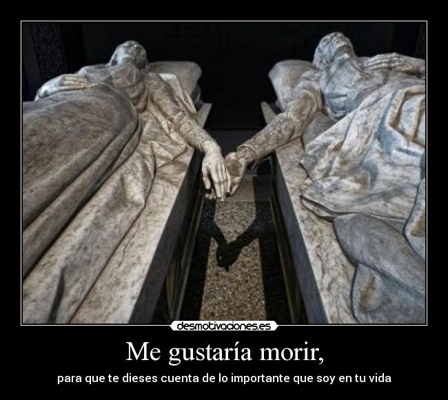 Me gustaría morir, -