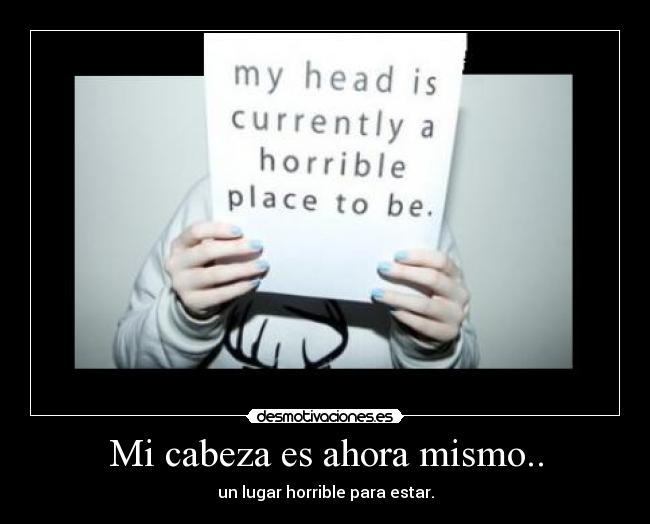 Mi cabeza es ahora mismo.. -