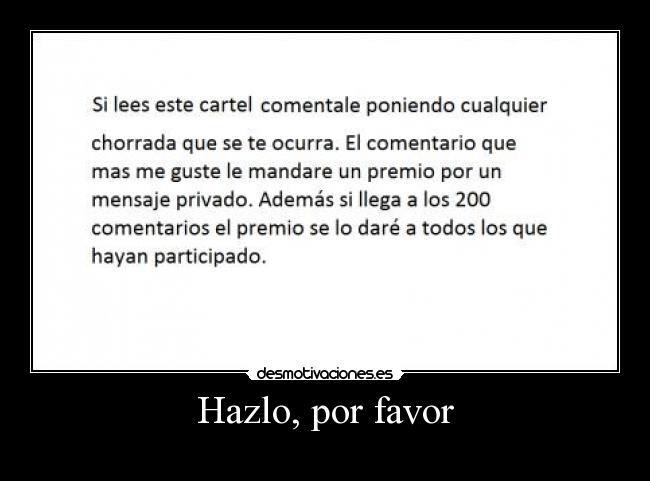 Hazlo, por favor -