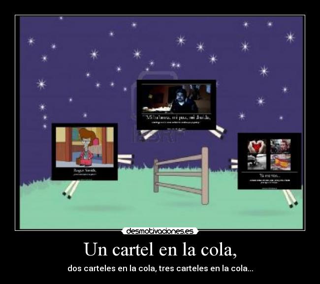 Un cartel en la cola, - dos carteles en la cola, tres carteles en la cola...