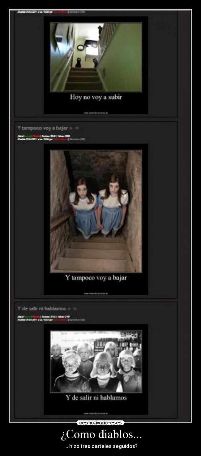 ¿Como diablos... - ... hizo tres carteles seguidos?