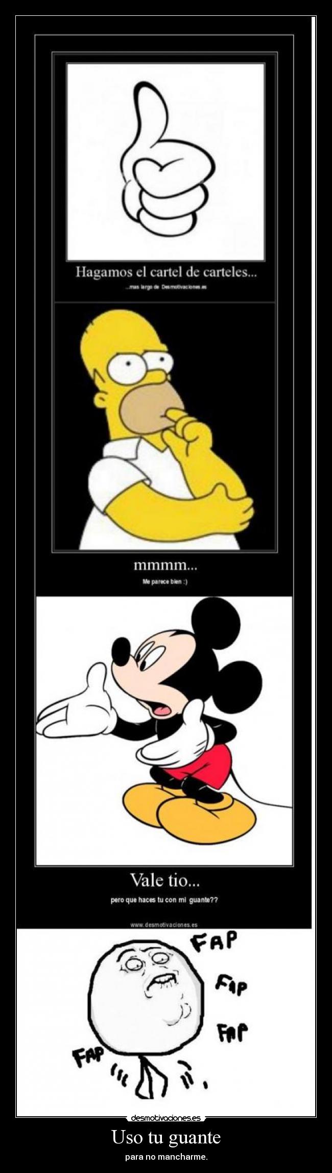 Uso tu guante - para no mancharme.