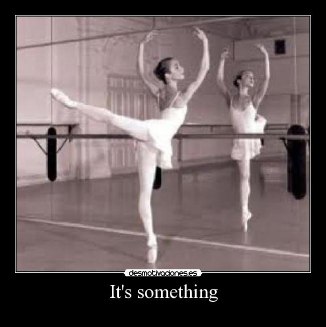 Its something -