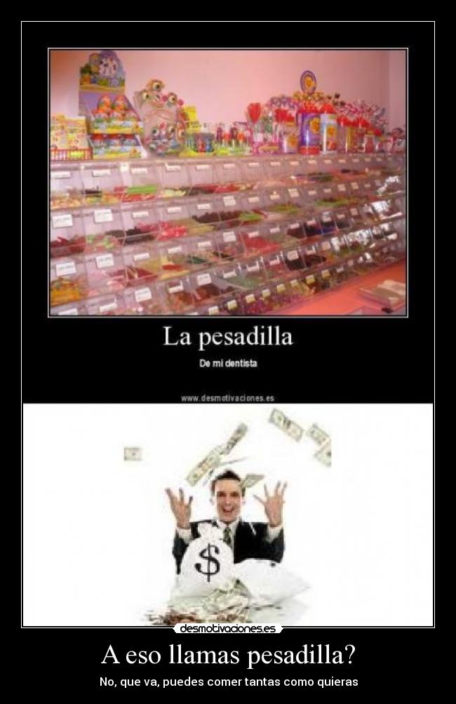 A eso llamas pesadilla? -