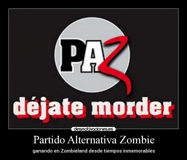 Partido Alternativa Zombie - ganando en Zombieland desde tiempos inmemorables