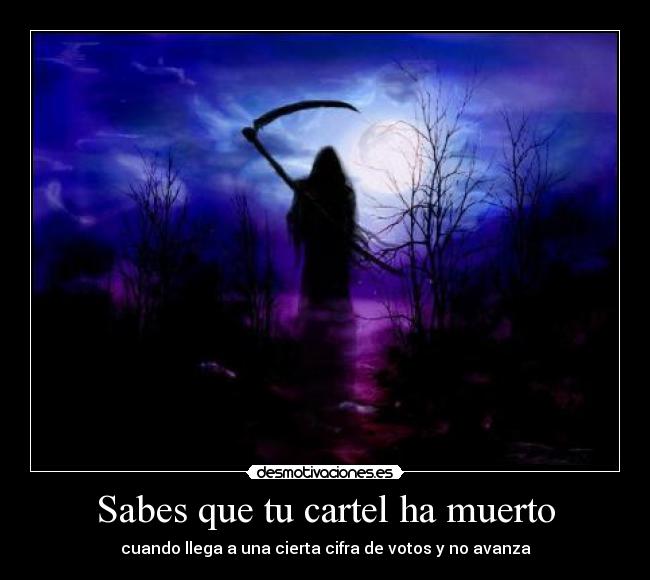 Sabes que tu cartel ha muerto - cuando llega a una cierta cifra de votos y no avanza