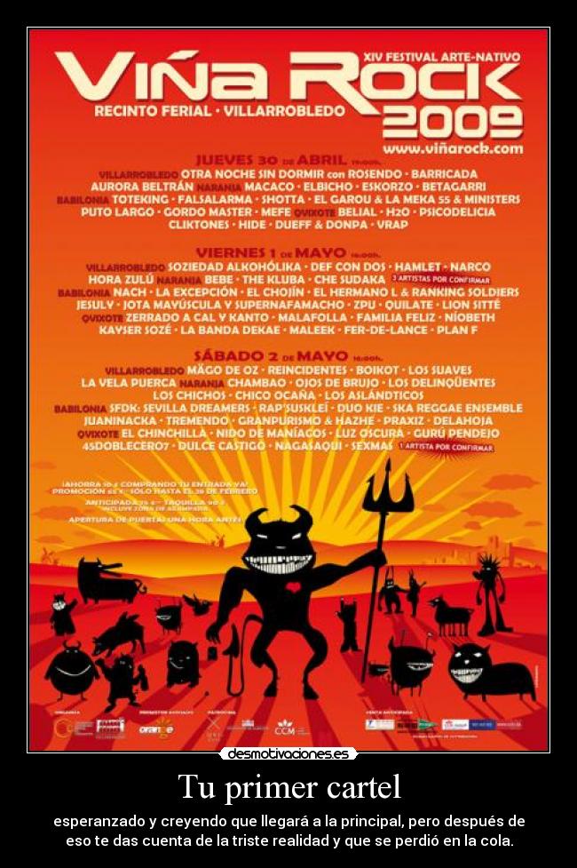 Tu primer cartel - esperanzado y creyendo que llegará a la principal, pero después de
eso te das cuenta de la triste realidad y que se perdió en la cola.