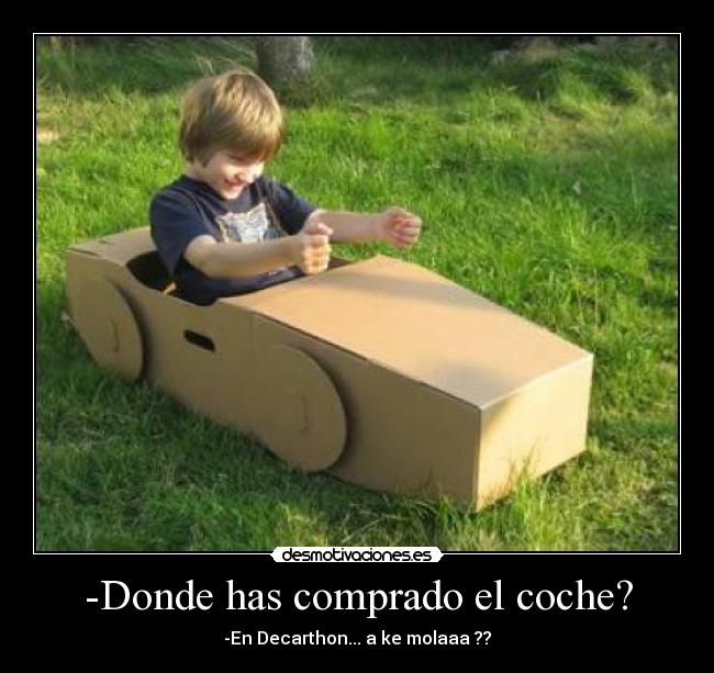 -Donde has comprado el coche? -