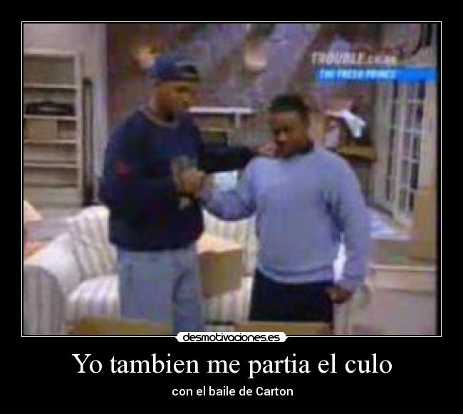 Yo tambien me partia el culo -