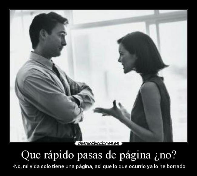 Que rápido pasas de página ¿no? -