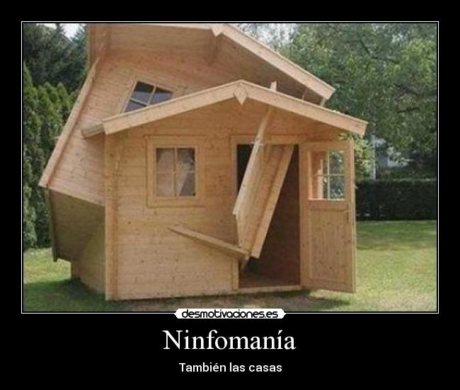 Ninfomanía - También las casas