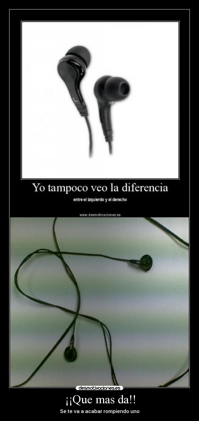 ¡¡Que mas da!! - Se te va a acabar rompiendo uno