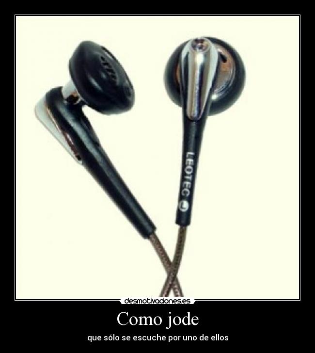 Como jode - que sólo se escuche por uno de ellos