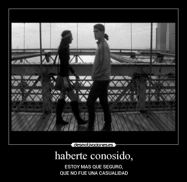 haberte conosido, - 