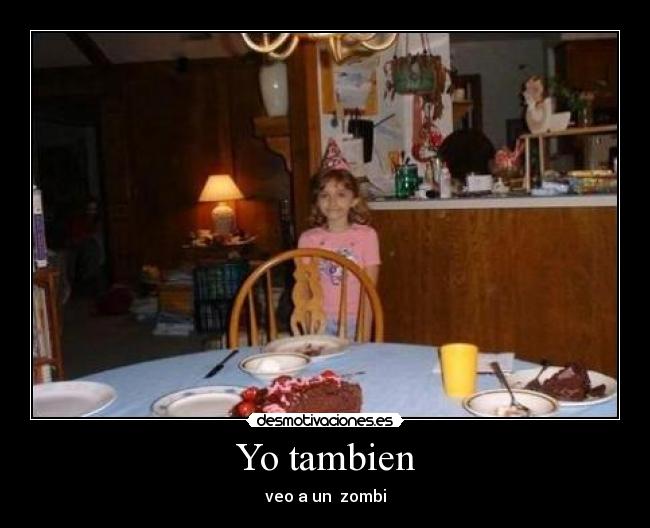 Yo tambien - veo a un  zombi