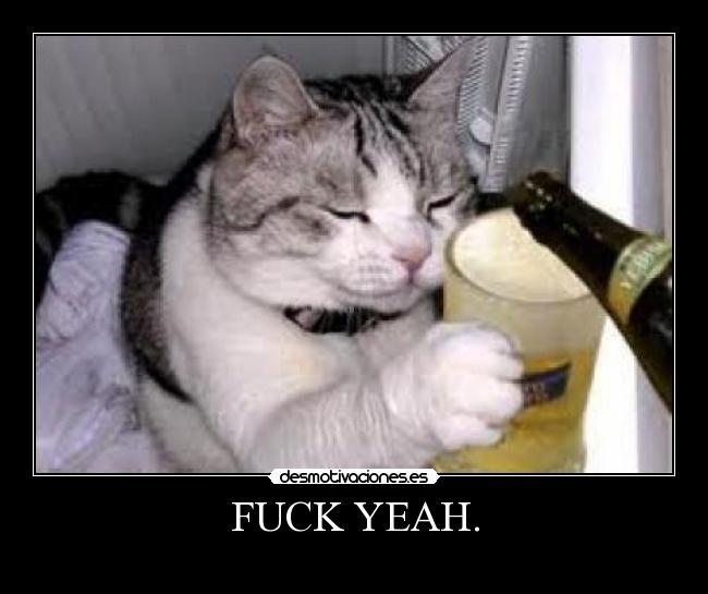 FUCK YEAH. -