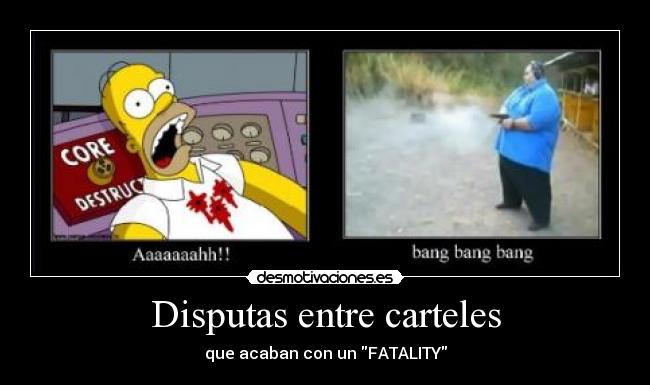 Disputas entre carteles - que acaban con un FATALITY