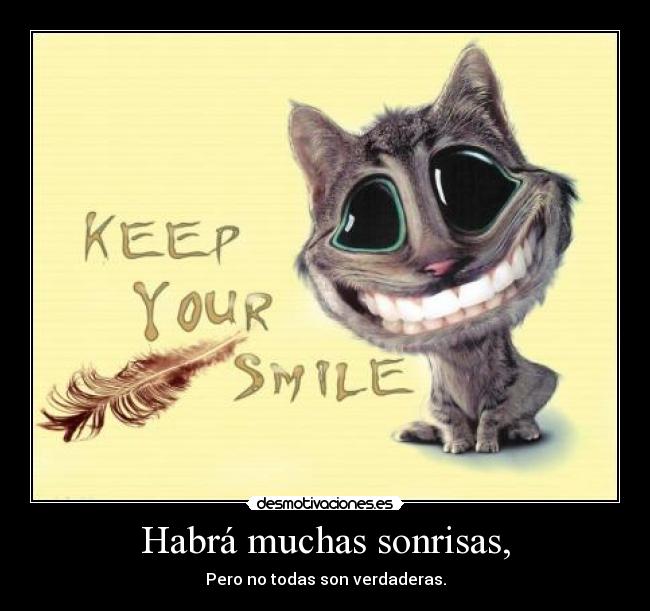 Habrá muchas sonrisas, - Pero no todas son verdaderas.