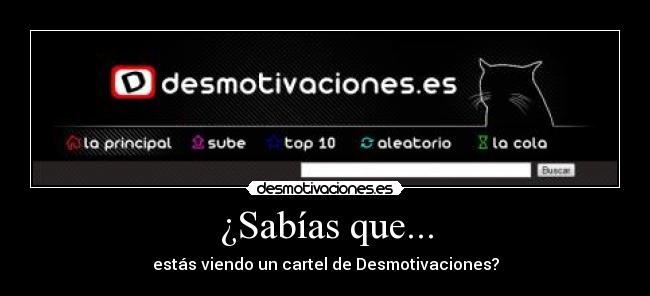 ¿Sabías que... - estás viendo un cartel de Desmotivaciones?