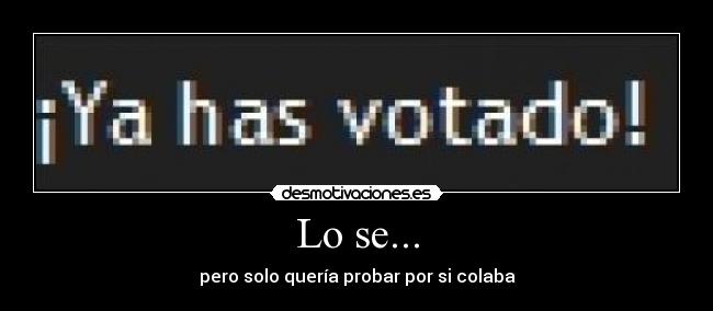 carteles has votado desmotivaciones