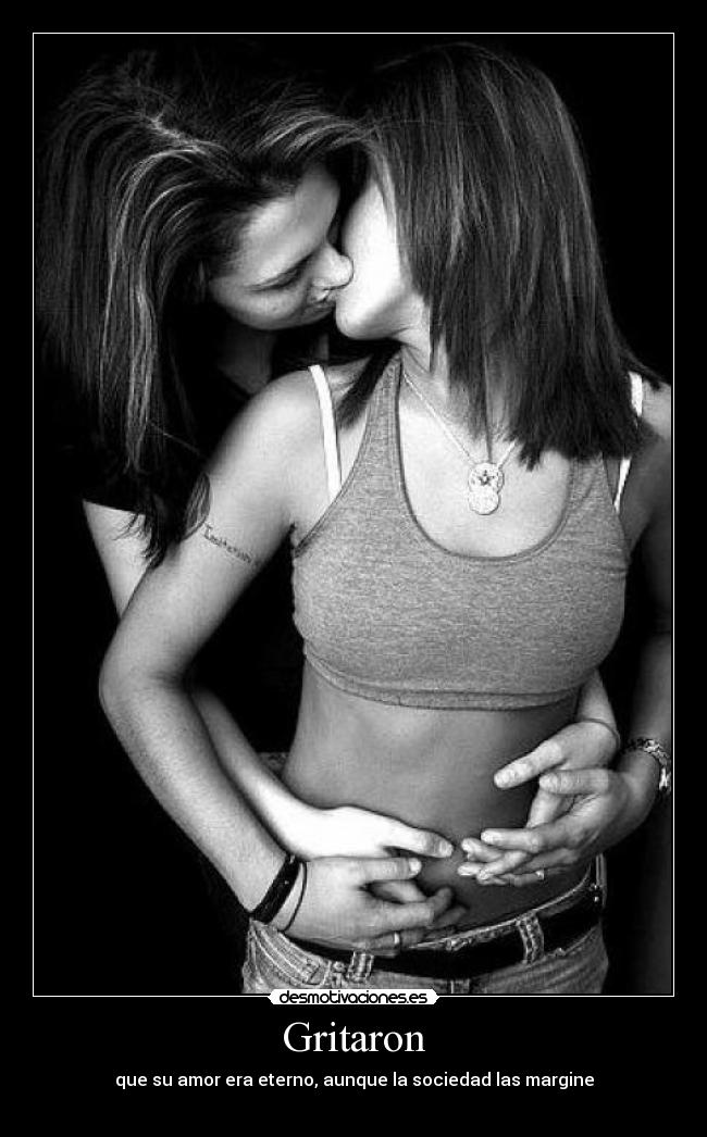 Gritaron - que su amor era eterno, aunque la sociedad las margine