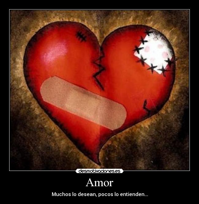 Amor - Muchos lo desean, pocos lo entienden...