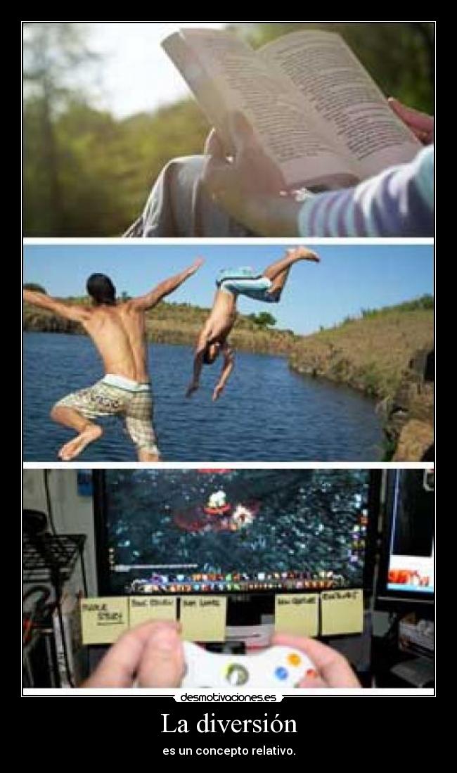 La diversión - es un concepto relativo.