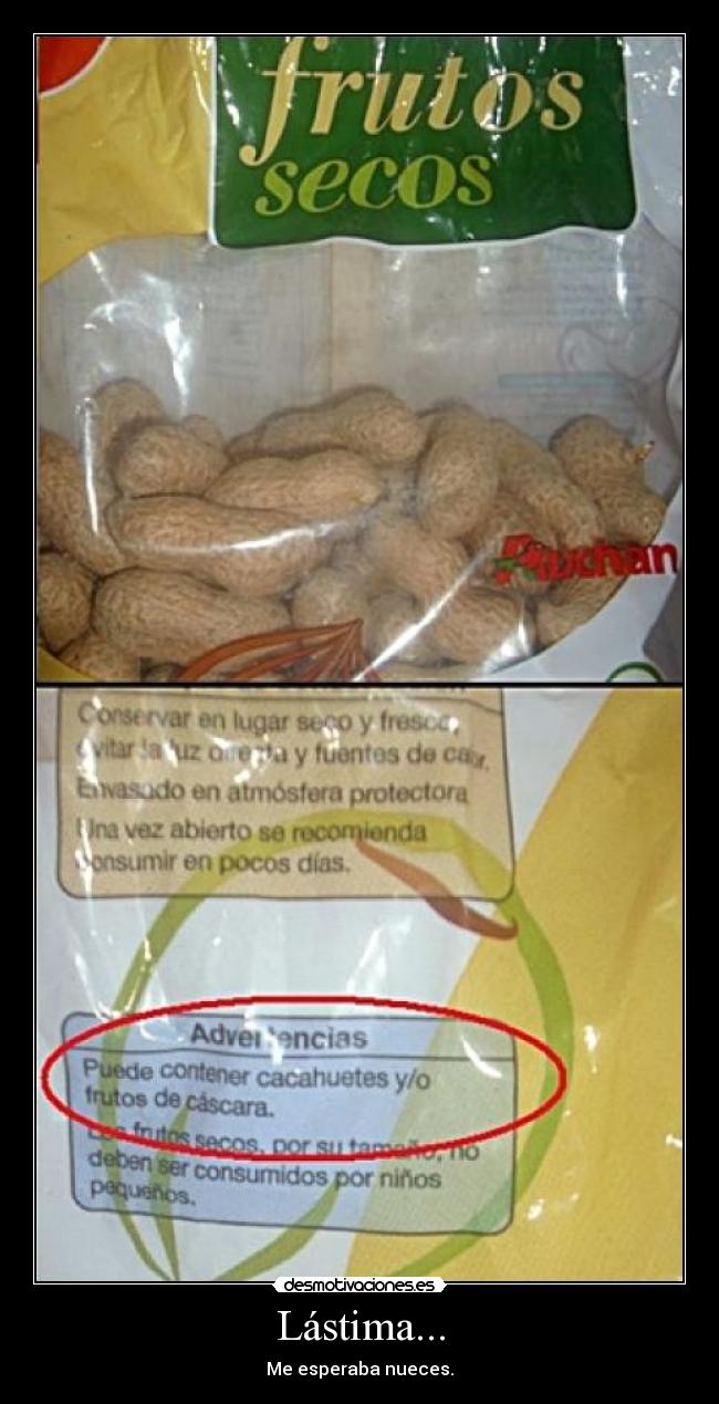 Lástima... - Me esperaba nueces.