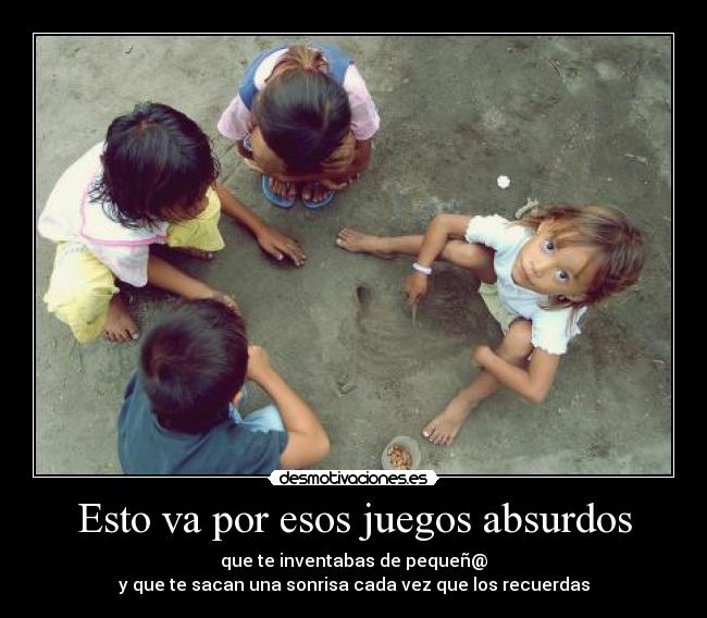 Esto va por esos juegos absurdos -