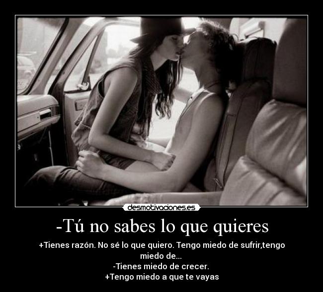 -Tú no sabes lo que quieres - 