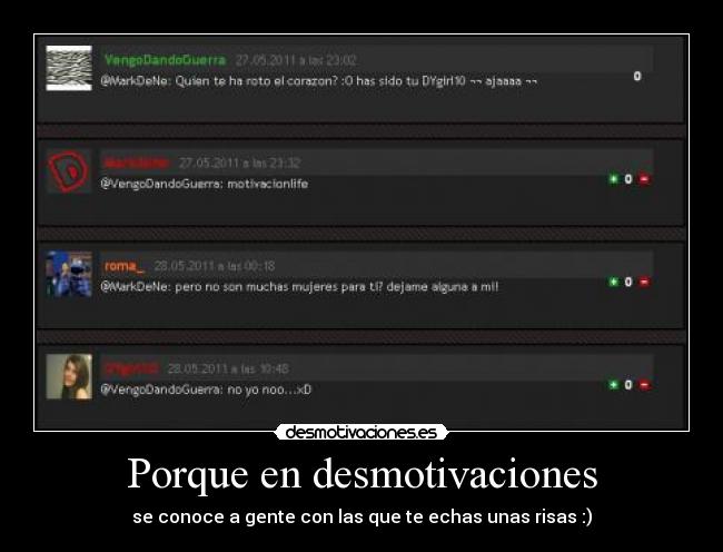 Porque en desmotivaciones - se conoce a gente con las que te echas unas risas :)