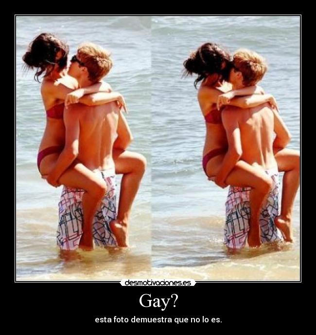 Gay? - esta foto demuestra que no lo es.