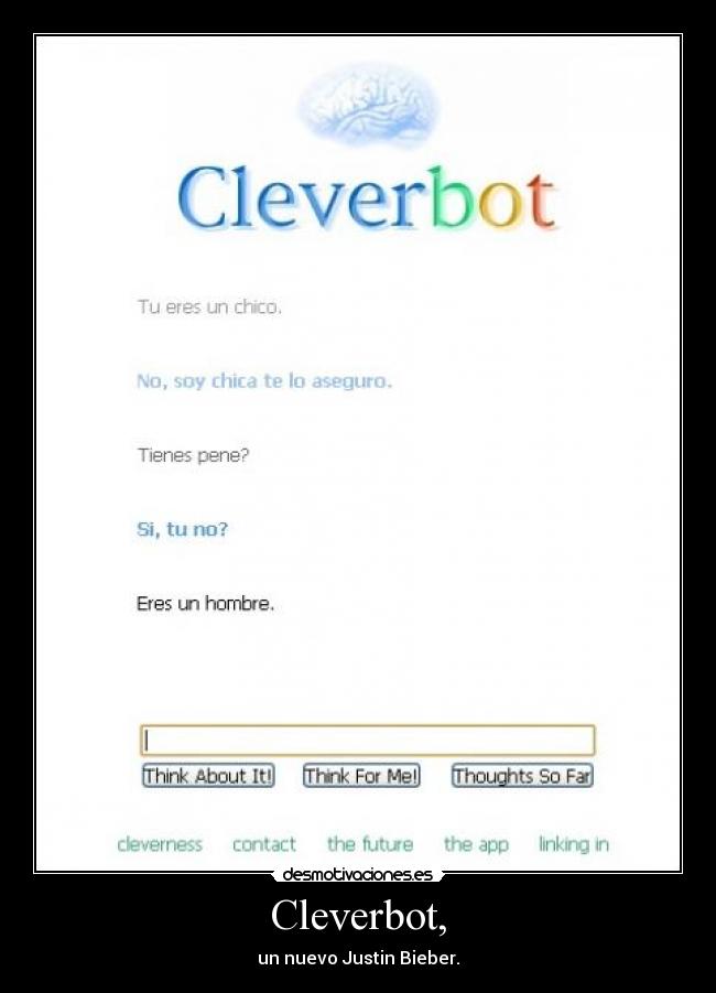 Cleverbot, - un nuevo Justin Bieber.