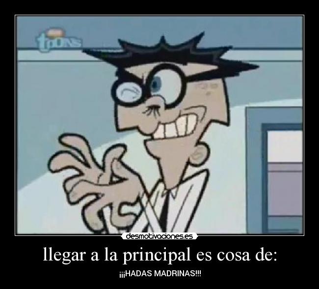 llegar a la principal es cosa de: -