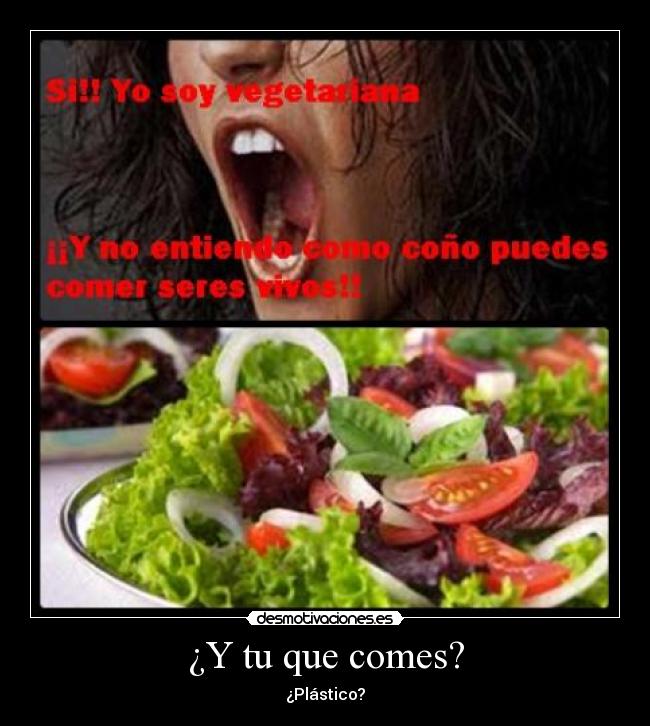 ¿Y tu que comes? - ¿Plástico?