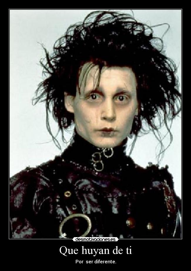 Que huyan de ti - Por  ser diferente.