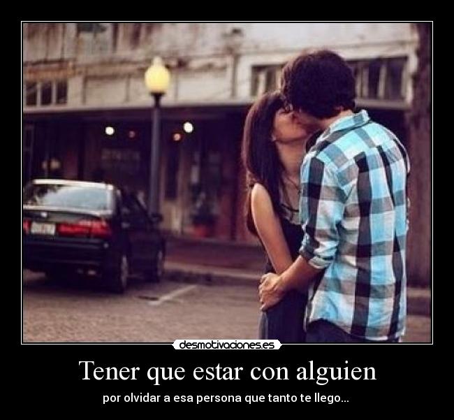 Tener que estar con alguien - 