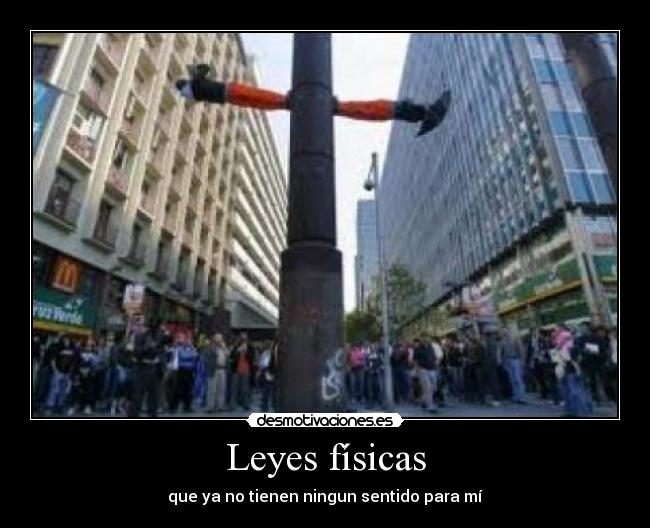 Leyes físicas - que ya no tienen ningun sentido para mí
