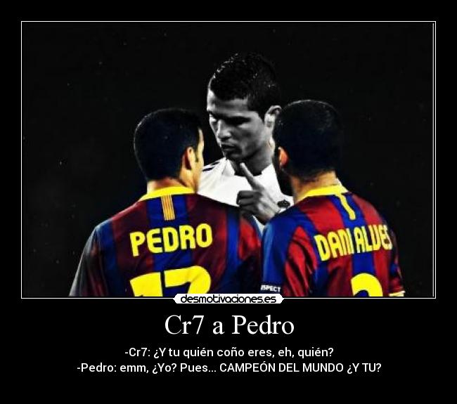 Cr7 a Pedro -