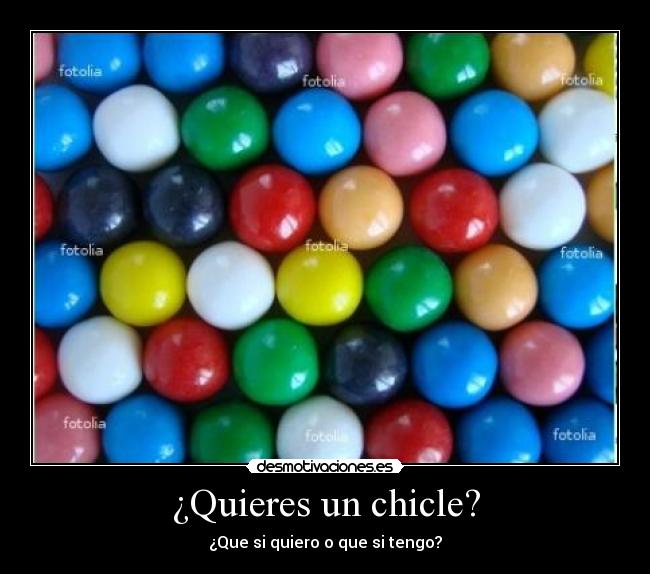 ¿Quieres un chicle? -