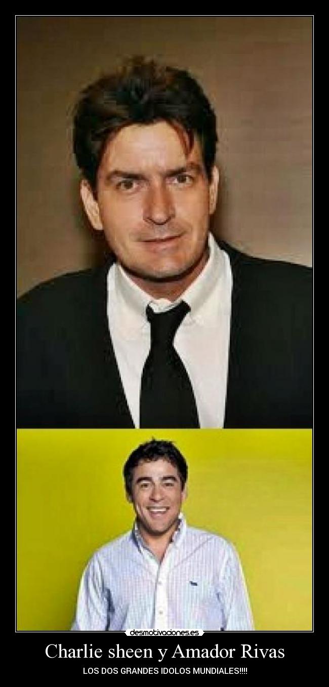 Charlie sheen y Amador Rivas - LOS DOS GRANDES IDOLOS MUNDIALES!!!!