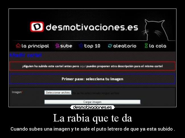La rabia que te da - Cuando subes una imagen y te sale el puto letrero de que ya esta subido .