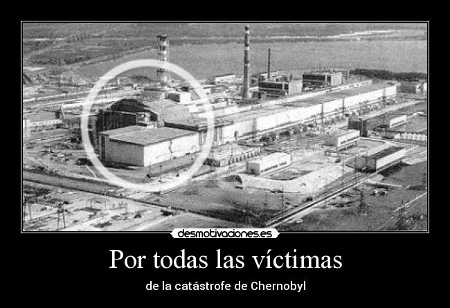 Por todas las víctimas - de la catástrofe de Chernobyl